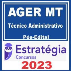 AGER MT (Técnico Administrativo) Pós Edital - Estratégia 2023