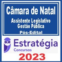 Câmara de Natal RN (Assistente Legislativo - Gestão Pública) Pós Edital - Estratégia 2023