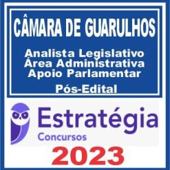Câmara de Guarulhos (Analista Legislativo - Área Administrativa e Apoio Parlamentar) Pós Edital - Estratégia 2023