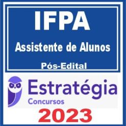 IFPA (Assistente de Alunos) Pós Edital - Estratégia 2023
