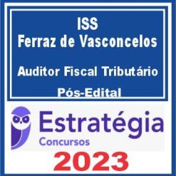 ISS Ferraz de Vasconcelos (Auditor Fiscal Tributário) Pós Edital - Estratégia 2023