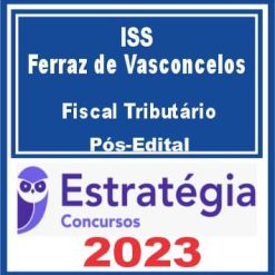 ISS Ferraz de Vasconcelos (Fiscal Tributário) Pós Edital - Estratégia 2023