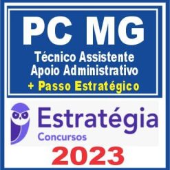 PC MG (Técnico Assistente - Apoio Administrativo + Passo) Estratégia 2023
