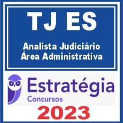 TJ ES (Analista Judiciário - Área Administrativa) Estratégia 2023