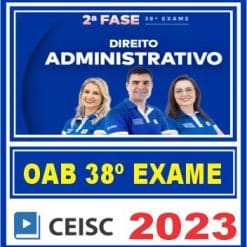 OAB 2ª Fase 38 Exame de Ordem (Direito Administrativo) Ceisc 2023