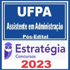 UFPA (Assistente em Administração) Pós Edital - Estratégia 2023