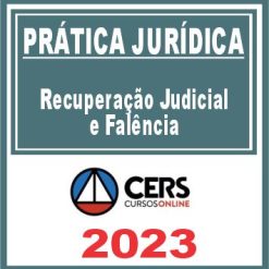 Prática Jurídica (Recuperação Judicial e Falência) Cers 2023