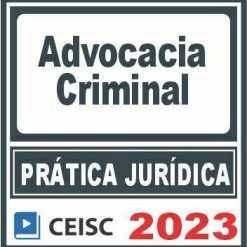 Prática Jurídica (Advocacia Criminal) Ceisc 2023