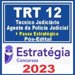 TRT SC - 12ª Região (Técnico Judiciário - Agente da Polícia Judicial + Passo) Pós Edital - Estratégia 2023