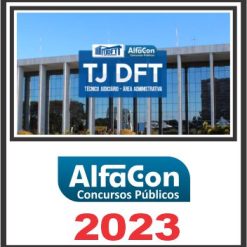 TJ DFT (TÉCNICO JUDICIÁIRO - ÁREA ADMINISTRATIVA) ALFACON 2023