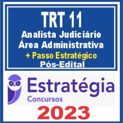TRT 11 AM/RR (Analista Administrativo + Passo) Pós Edital - Estratégia 2023