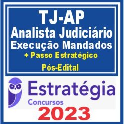 TJ AP (Analista Judiciário - Área Judiciária: Execução de Mandados + Passo) Pós Edital - Estratégia