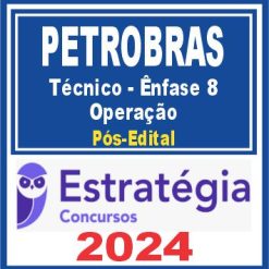 PETROBRAS (Técnico - Ênfase 8 - Operação) Pós Edital - Estratégia 2024