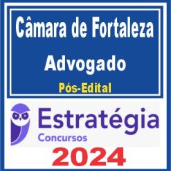 Câmara Municipal de Fortaleza (Advogado) Pós Edital - Estratégia 2024