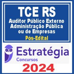 TCE RS (Auditor Público Externo - Administração Pública ou de Empresas) Pós Edital - Estratégia 2024