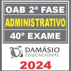 Curso OAB 2ª Fase 40 Exame (Administrativo) Damásio 2024