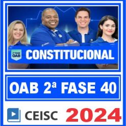 OAB 2ª Fase 40 Exame de Ordem (Direito Constitucional) Ceisc 2024
