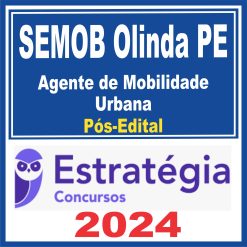 SEMOB Olinda PE (Agente de Mobilidade Urbana) Pós Edital - Estratégia 2024