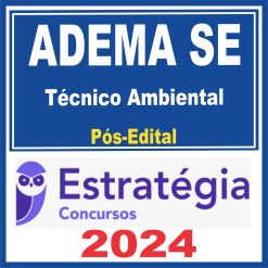 ADEMA SE (Técnico Ambiental) Pós Edital - Estratégia 2024