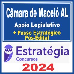 Câmara de Maceió AL (Apoio Legislativo + Passo) Pós Edital - Estratégia 2024
