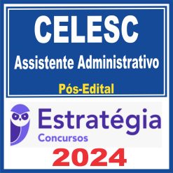 CELESC (Assistente Administrativo) Pós Edital - Estratégia 2024