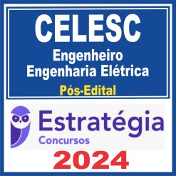 CELESC (Engenheiro - Engenharia Elétrica) Pós Edital - Estratégia 2024