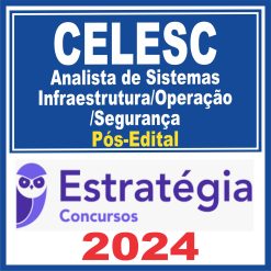 CELESC (Analista de Sistemas - Infraestrutura/Operação/Segurança) Pós Edital - Estratégia 2024
