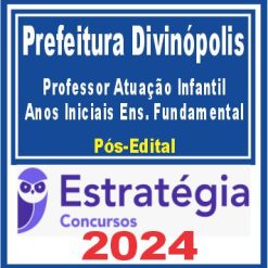 Prefeitura de Divinópolis-MG (Professor em Atuação na Educação Infantil e Anos Iniciais do Ensino Fundamental) Pacote - 2024 (Pós-Edital)