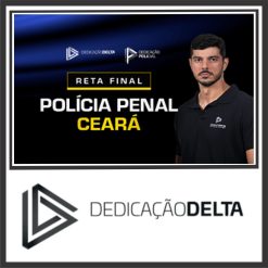 Polícia Penal CE (Polícia Penal do Estado do Ceará) Pós Edital - Dedicação Delta 2024