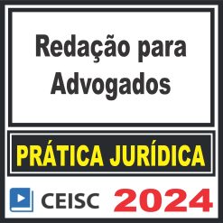 Prática Jurídica (Redação para Advogados) Ceisc 2024