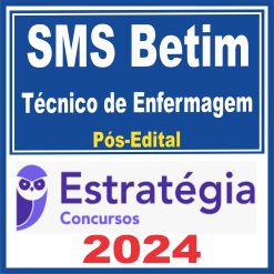 SMS Betim (Técnico de Enfermagem) Pós Edital - Estratégia 2024