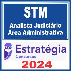 STM (Analista Judiciário - Área Administrativa) Estratégia 2024