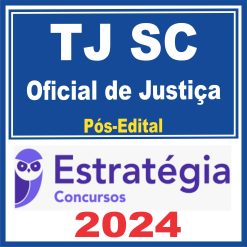 TJ SC (Oficial de Justiça) Pós Edital - Estratégia 2024